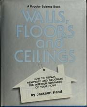 Walls, floors, and ceilings : how to repair, renovate, and decorate the interior surfaces of your home /