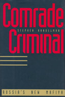 Comrade criminal : Russia's new mafiya /