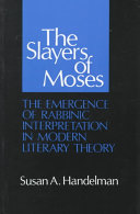The slayers of Moses : the emergence of rabbinic interpretation in modern literary theory /