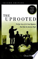 The uprooted : the epic story of the great migrations that made the American people /