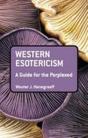 Western esotericism : a guide for the perplexed /