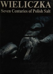 Wieliczka : seven centuries of Polish salt /