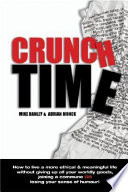 Crunch time : how to live a more ethical and meaningful life without giving up all your worldly goods, joining a commune, or losing your sense of humour! /