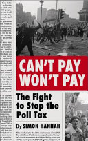 Can't pay, won't pay : the fight to stop the poll tax /