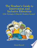 The teacher's guide to intervention and inclusive education : 1000+ strategies to help all students succeed! /