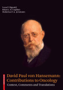David Paul von Hansemann : contributions to oncology : context, comments and translations /