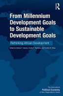 From millennium development goals to sustainable development goals : rethinking African development /