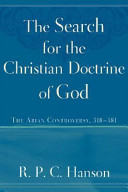 The search for the Christian doctrine of God : the Arian controversy, 318-381 /