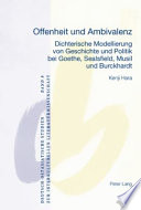 Offenheit und Ambivalenz : dichterische Modellierung von Geschichte und Politik bei Goethe, Sealsfield, Musil und Burckhardt /