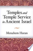 Temples and temple-service in ancient Israel : an inquiry into biblical cult phenomena and the historical setting of the priestly school /