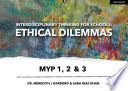 INTERDISCIPLINARY THINKING FOR SCHOOLS ethical dilemmas myp 1, 2 and 3.