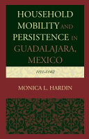 Household mobility and persistence in Guadalajara, Mexico : 1811-1842 /