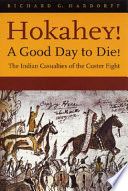 Hokahey! A good day to die! : the Indian casualties of the Custer fight /