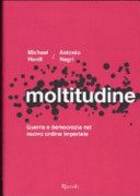 Moltitudine : guerra e democrazia nel nuovo ordine imperiale /