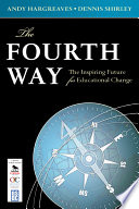 The fourth way : the inspiring future for educational change /