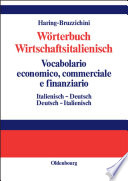 Wörterbuch Wirtschaftsitalienisch Vocabulario economico, commerciale e finanziario : Italienisch - Deutsch Deutsch - Italienisch /