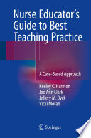 Nurse educator's guide to best teaching practice : a case-based approach /