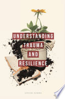 Understanding trauma and resilience /