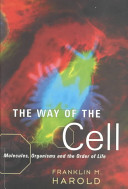 The way of the cell : molecules, organisms, and the order of life /