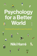 Psychology for a Better World : Working with People to Save the Planet. Revised and Updated Edition. /