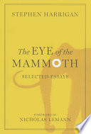 The eye of the mammoth : selected essays /