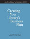 Creating your library's business plan : a how-to-do-it manual with samples on CD-ROM /