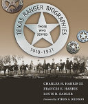 Texas Ranger biographies : those who served 1910-1921 /