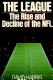 The League : the rise and decline of the NFL /