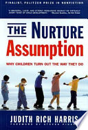 The nurture assumption : why children turn out the way they do /