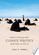 What's Wrong with Climate Politics and How to Fix It.