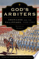 God's arbiters : Americans and the Philippines, 1898-1902 /