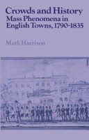 Crowds and history : mass phenomena in English towns, 1790-1835 /