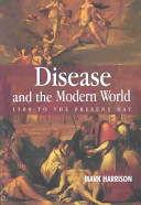 Disease and the modern world : 1500 to the present day /