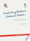 Adult drug problems, children's needs : assessing the impact of parental drug use : a toolkit for practitioners /