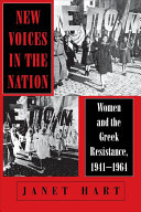 New voices in the nation : women and the Greek Resistance, 1941-1953 /