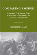 Comparing empires : European colonialism from Portuguese expansion to the Spanish-American War /