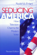 Seducing America : how television charms the modern voter /