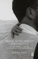 Brain, attachment, personality : an introduction to neuroaffective development /
