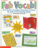 Fab vocab! : 35 creative vocabulary-boosting activities for kids of all learning styles /
