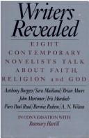 Writers revealed : eight contemporary novelists talk about faith, religion and God /