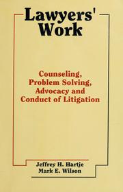 Lawyers' work : counseling, problem solving, advocacy, and conduct of litigation /