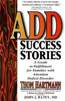 ADD success stories : a guide to fulfillment for families with Attention Deficit Disorder : maps, guidebooks, and travelogues for hunters in this farmer's world /