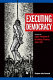 Executing democracy /