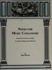 Notes for music catalogers : examples illustrating AACR 2 in the online bibliographic record /