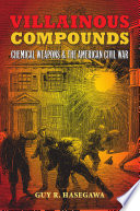 Villainous compounds : chemical weapons & the American Civil War /