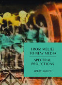 From MeÌlieÌ€s to new media : spectral projections /