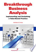 Breakthrough Business Analysis : Implementing and Sustaining a Value-Based Practice.