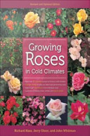 Growing Roses in Cold Climates : Revised and Updated Edition.