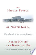 The hidden people of North Korea : everyday life in the hermit kingdom /