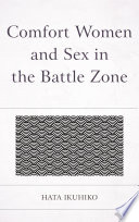 Comfort women and sex in the battle zone /